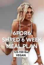 Load image into Gallery viewer, 6FOR6 6 Week Shred Program Meal Plan (Vegan)
