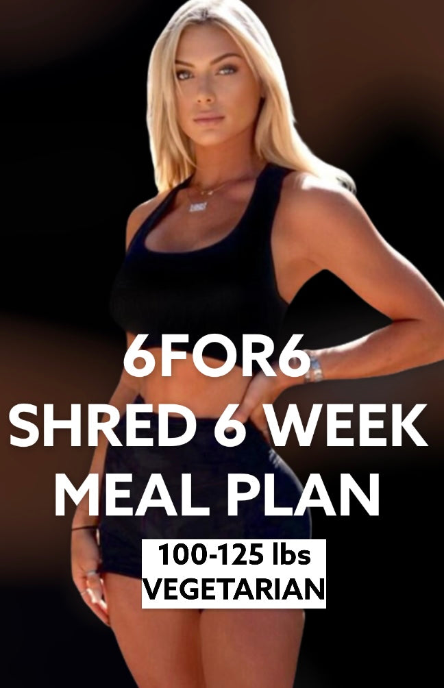 6FOR6 6 Week Shred Program Meal Plan (Vegetarian)